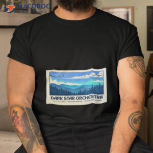 Dark Star Orchestra July 7 9 2023 Snow King Mountain Jackson Hole Wy Shirt
