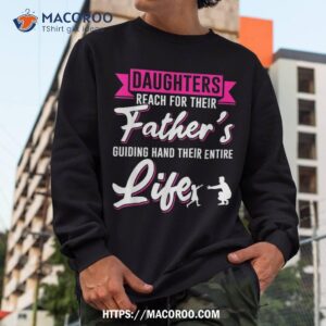daughter father dad daddy papa poppa stepdad children family shirt sweatshirt