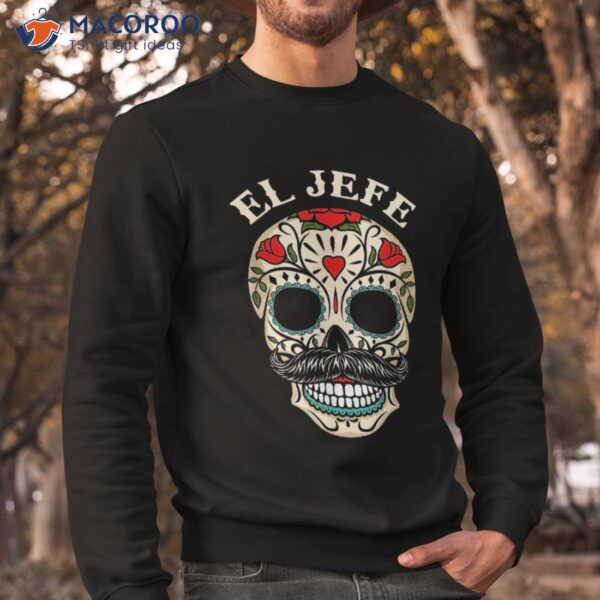 Day Of The Dead Mexico El Jefe Boss Sugar Skull Halloween Shirt