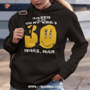 dazed and confused years man shirt hoodie 3