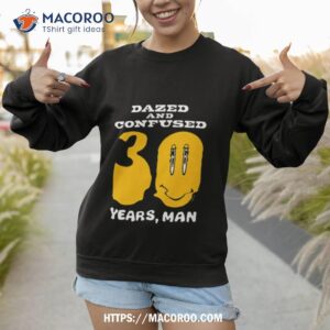 dazed and confused years man shirt sweatshirt 1