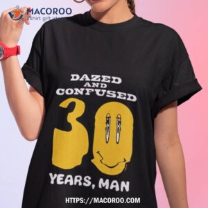 dazed and confused years man shirt tshirt 1