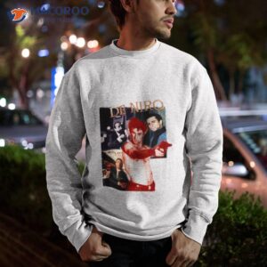 De Niro 90s Robert De Niro Actor Shirt 2 de niro 90s robert de niro actor shirt sweatshirt