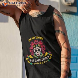 dead inside but caffeinated coffee lover coffee shirt tank top 1