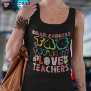 dear parents tag you re it love teachers funny teacher shirt tank top 4