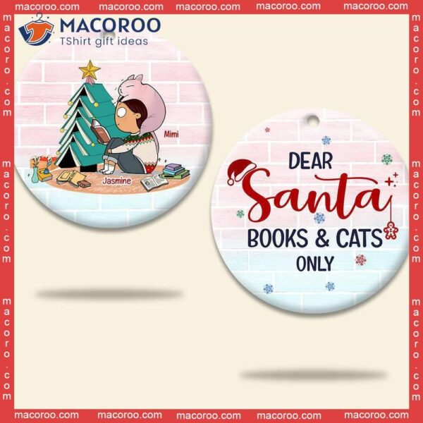 Dear Santa, Books And Cats Only Custom Name Christmas Ceramic Ornament