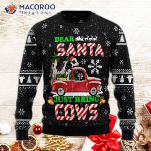 Dear Santa, Just Bring Me An Ugly Christmas Sweater.