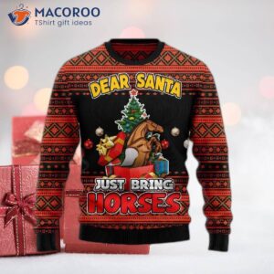 Dear Santa, Just Bring Me An Ugly Christmas Sweater.