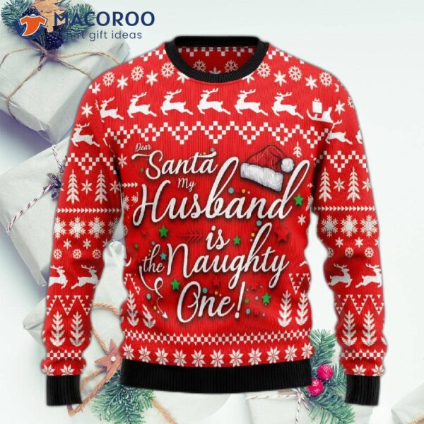 Dear Santa, My Husband Is The Naughty One; Ugly Christmas Sweater