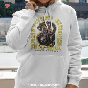 Death Before Dishonor Free Soul Liberty Or Death Shirt 1 death before dishonor free soul liberty or death shirt hoodie