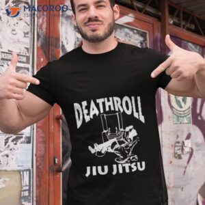 Death Roll Jiu Jitsu Shirt