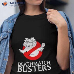 Deathmatch Busters Shirt