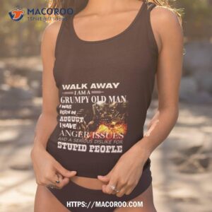 Demon Warrior Walk Away I Am Grumpy Old Man Born In August I Have Anger Issues And A Serious Dislike For Stupid People Shirt
