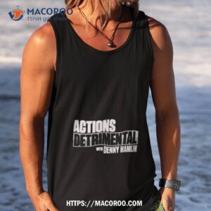 denny hamlin store actions detrimental shirt tank top