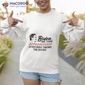 desantis biden one term everybody knows the rules shirt sweatshirt