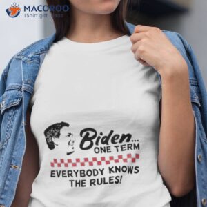 desantis biden one term everybody knows the rules shirt tshirt