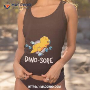 dino sore cute shirt tank top 1