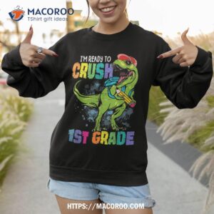 dinosaur back to school shirts ready to crush 1st grade kids shirt sweatshirt