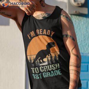 dinosaur i m ready to crush 1st first grade back school shirt tank top 1