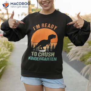 dinosaur i m ready to crush kindergarten back school shirt sweatshirt 1