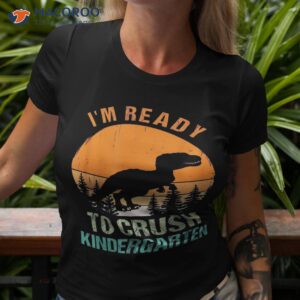 Dinosaur I’m Ready To Crush Kindergarten Back School Shirt