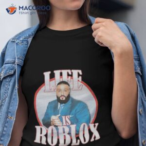 dj khaled life is roblox shirt tshirt