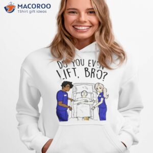 do you even lift bro shirt 2 hoodie 1
