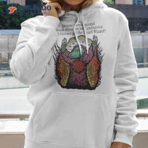 Do You Have A Second To Talk About Our Lord And Savior King Gizzard And The Lizard Wizard Shirt