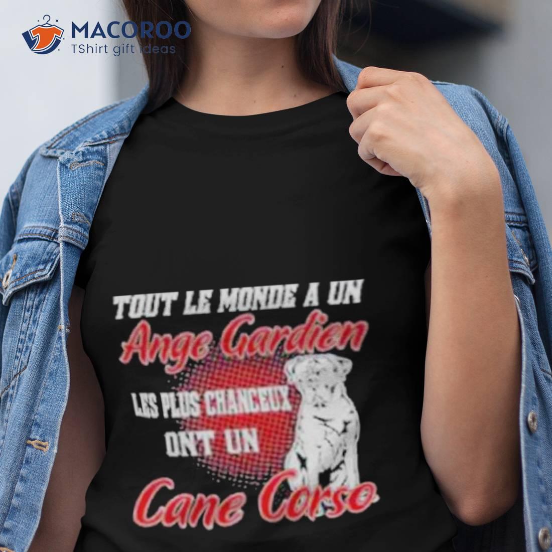 Dog Tout Le Monde A Un Ange Gardien Les Plus Chanceux Ont Un Cane Corso Shirt Dog Tout Le Monde A Un Ange Gardien Les Plus Chanceux Ont Un Cane Corso Shirt