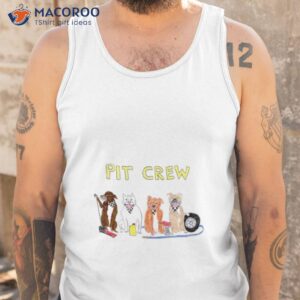 Dogs Pit Crew Shirt 3 dogs pit crew shirt tank top