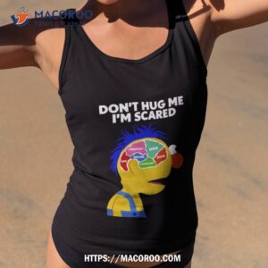 don t hug me i m scared shirt tank top 2