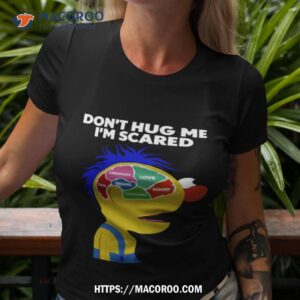 Don’t Hug Me I’m Scared Shirt
