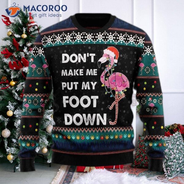 Don’t Make Me Put My Foot Down, Flamingo Ugly Christmas Sweater.