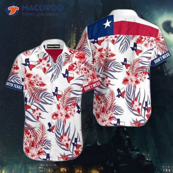 “don’t Mess With Texas Summer Flowers Hawaiian Shirt”