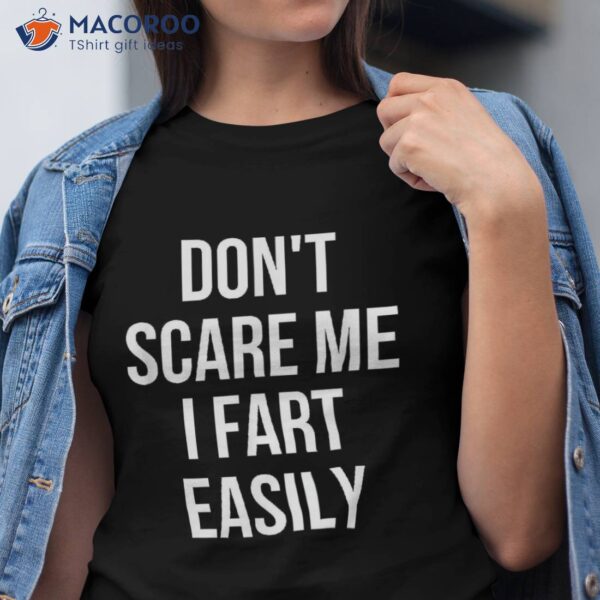Don’t Scare Me I Fart Easily Halloween Shirt