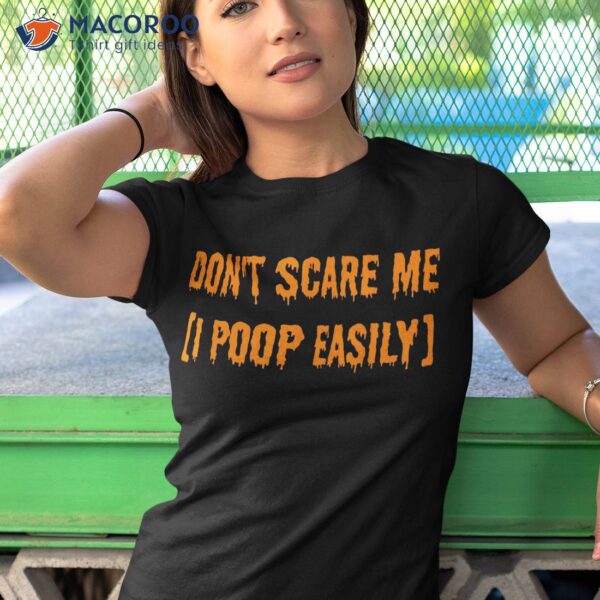 Don’t Scare Me I Poop Easily Funny Halloween Shirt