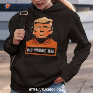 donald trump bad orange man shirt hoodie 3