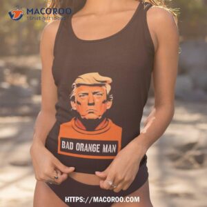 Donald Trump Bad Orange Man Shirt