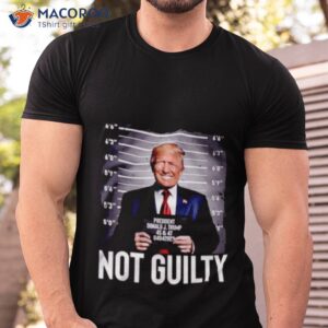 Donald Trump Not Guilty Shirt