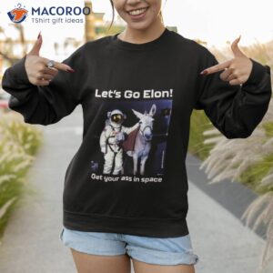 donkey lets go elon get your ass in space shirt sweatshirt 1