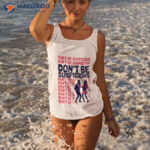 Dont Be Suspicious Ben Schwartz Shirt