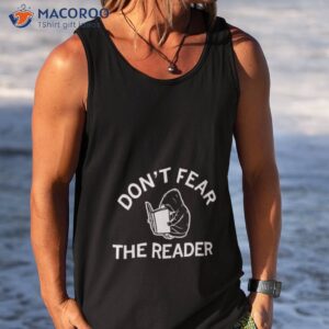 dont fear the reader shirt tank top
