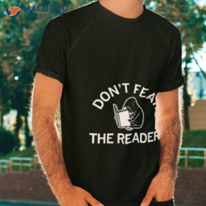 dont fear the reader shirt tshirt
