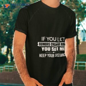 Don’t Let Rumors Change How You See Me Or You’ll Lose Me Christopher Nolan Shirt