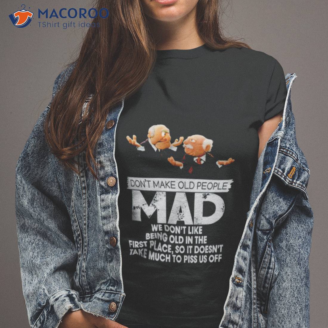 Dont Make Old People Mad We Dont Like Being Old In The First Place Shirt Tshirt 2