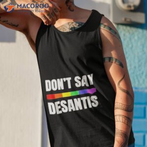 dont say desantis anti desantis florida say gay lgbtq pride t shirt tank top 1