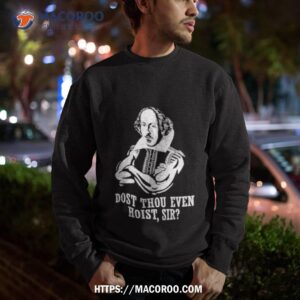 dost thou even hoist sir shirt sweatshirt