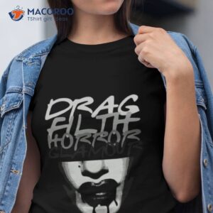 Drag Filth Horror Glamour Dragula Shirt
