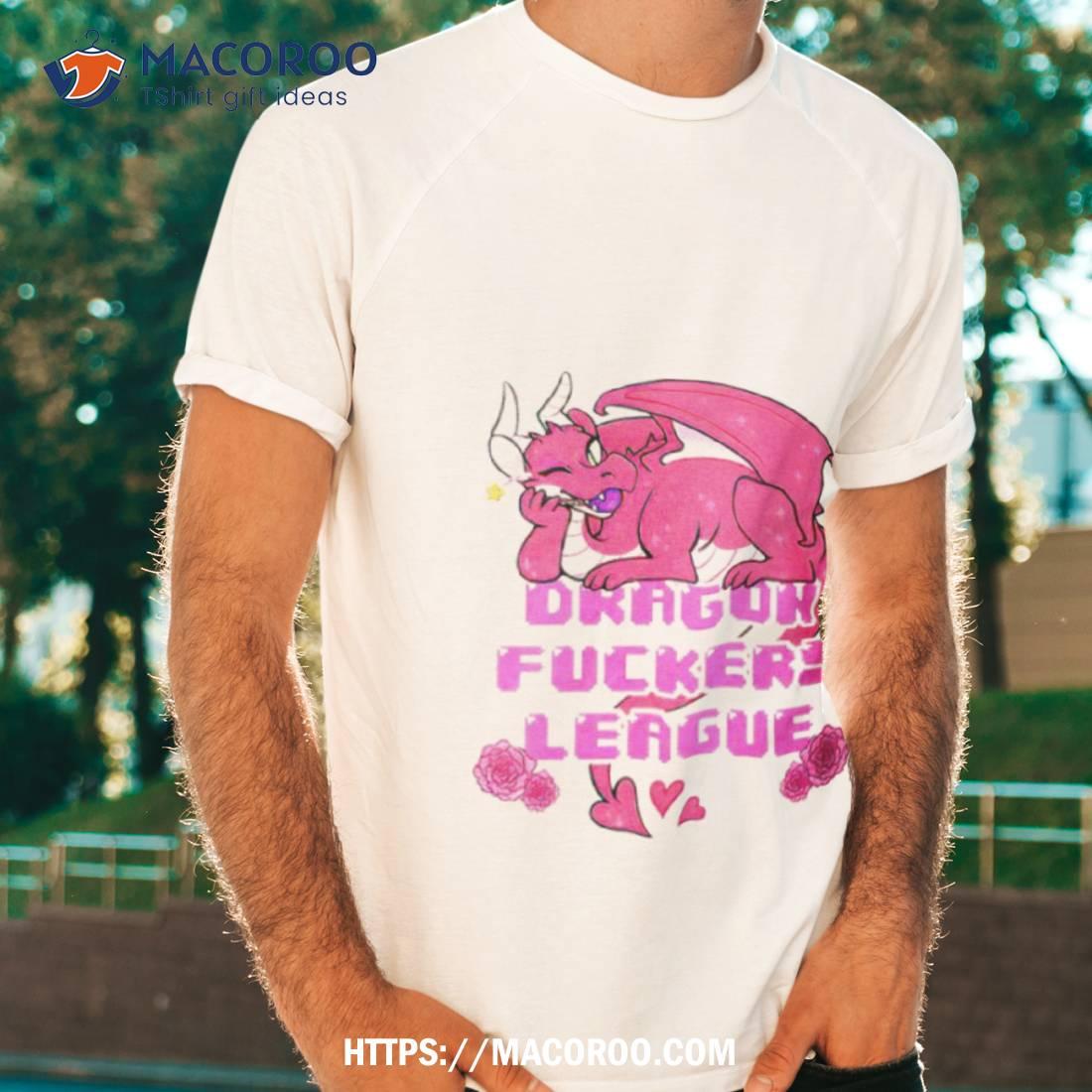 Dragon Fuckers League Shirt Dragon Fuckers League Shirt