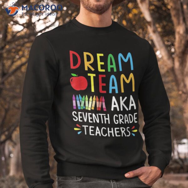 Dream Team Aka Seventh Grade Teacher – Funny Back To School Shirt